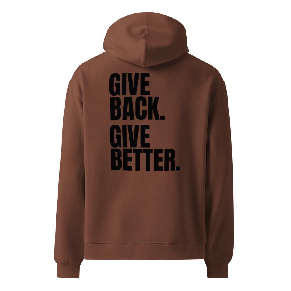 Give Back. Give Better. Hoodie
